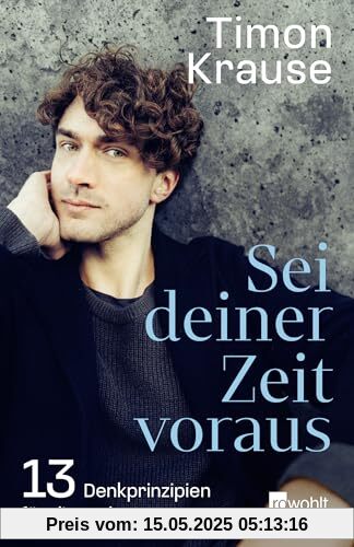 Sei deiner Zeit voraus: 13 Denkprinzipien für die Welt von morgen
