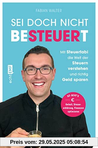 Sei doch nicht besteuert: Mit Steuerfabi die Welt der Steuern verstehen und richtig Geld sparen Sei doch nicht besteuert: Mit Steuerfabi die Welt der Steuern verstehen und richtig Geld sparen
