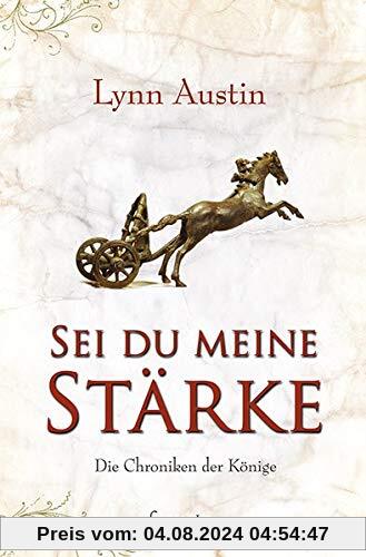 Sei du meine Stärke (Die Chroniken der Könige)