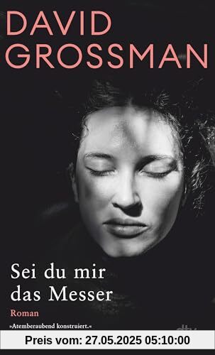 Sei du mir das Messer: Roman | »Atemberaubend konstruiert.« Denis Scheck, Tages-Anzeiger Sei du mir das Messer: Roman | »Atemberaubend konstruiert.« Denis Scheck, Tages-Anzeiger