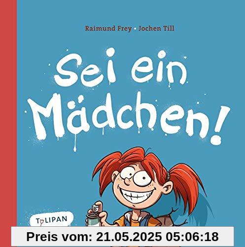 Sei ein Mädchen!