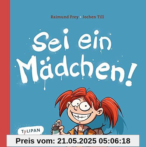 Sei ein Mädchen!