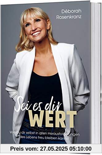 Sei es dir wert: Wie du dir selbst in allen Herausforderungen des Lebens treu bleiben kannst. Sei es dir wert: Wie du dir selbst in allen Herausforderungen des Lebens treu bleiben kannst.