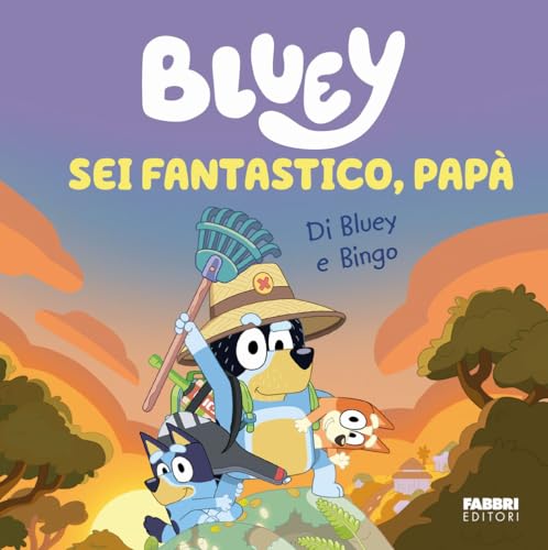 Sei fantastico, papà! Bluey. Ediz. a colori von Fabbri