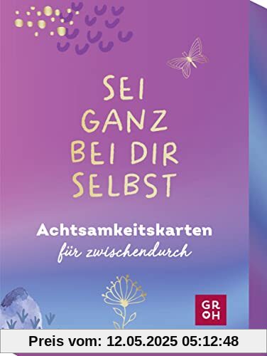 Sei ganz bei dir selbst: Achtsamkeitskarten für zwischendurch