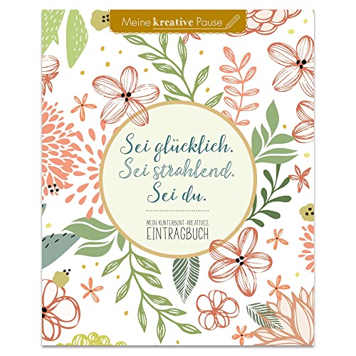 Sei glücklich. Sei strahlend. Sei du.: Mein kunterbunt-kreatives Eintragbuch von LINGEN