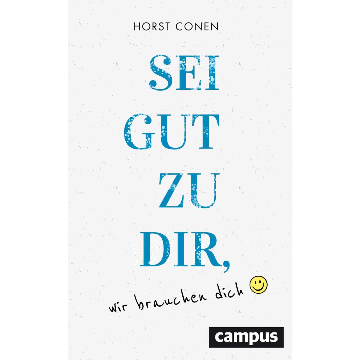 Sei gut zu dir, wir brauchen dich von Campus Verlag GmbH