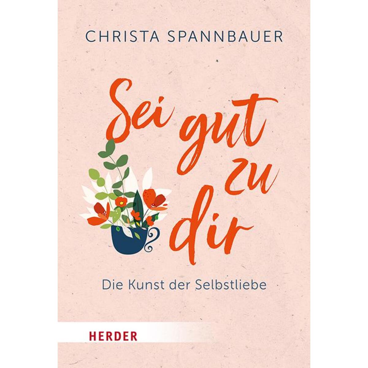 Sei gut zu dir! von Herder Verlag GmbH