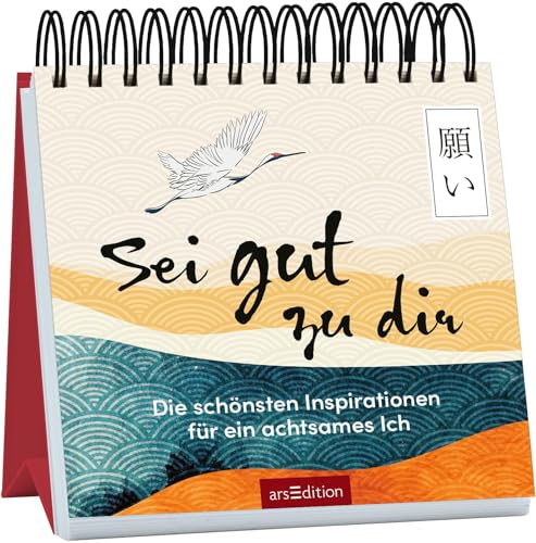 Sei gut zu dir: Die schönsten Inspirationen für ein achtsames Ich