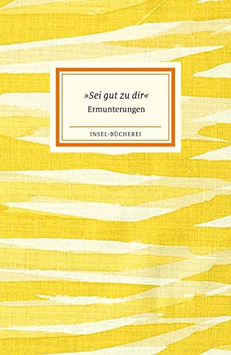 Sei gut zu dir: Ermunterungen | Kleinformatige Sonderausgabe (Insel-Bücherei) von Insel Verlag