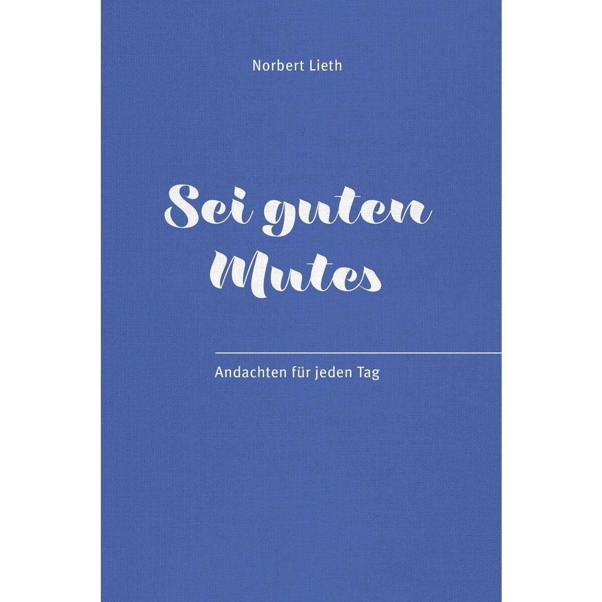 Sei guten Mutes! von Christliche Verlagsges.