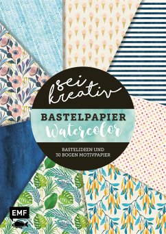 Sei kreativ! - Bastelpapier Watercolor - Bastelideen und 30 Bogen Motivpapier in 2 Stärken (120 g/qm, 250 g/qm) von Edition Michael Fischer