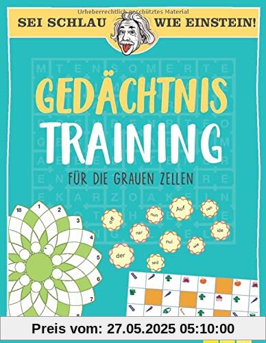 Sei schlau wie Einstein! - Gedächtnistraining für die grauen Zellen Sei schlau wie Einstein! - Gedächtnistraining für die grauen Zellen