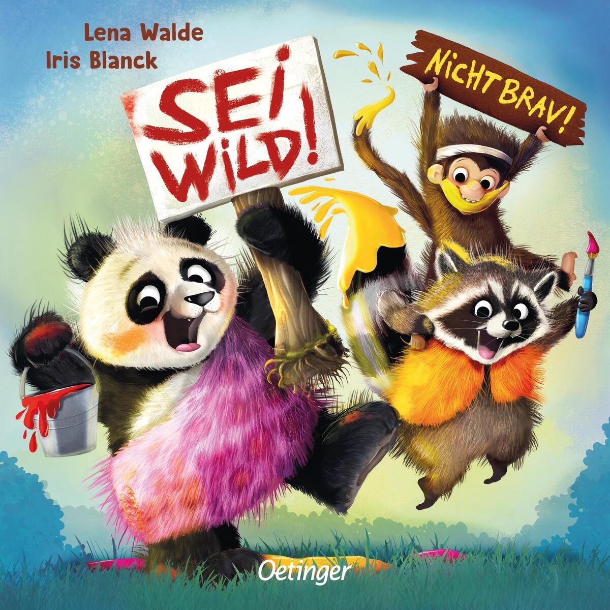 Sei wild! Nicht brav! Sei wild! Nicht brav! von Oetinger