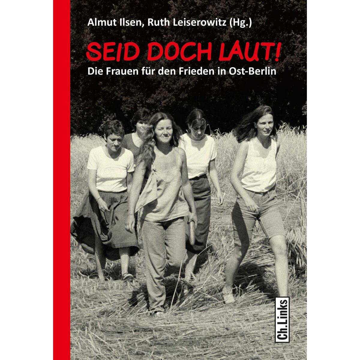 Seid doch laut! Seid doch laut! von Christoph Links Verlag