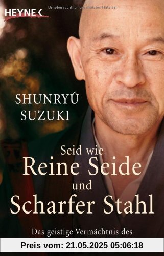 Seid wie reine Seide und scharfer Stahl: Das geistige Vermächtnis des großen Zen-Meisters