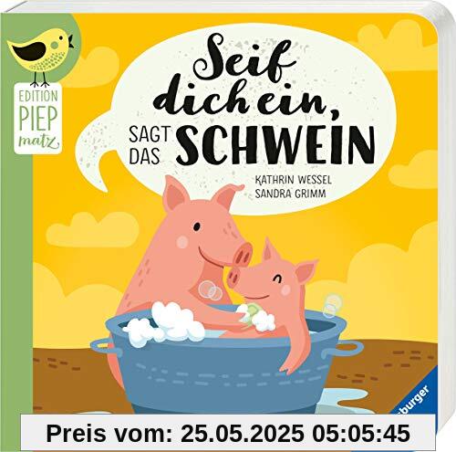 Seif dich ein, sagt das Schwein (Edition Piepmatz)