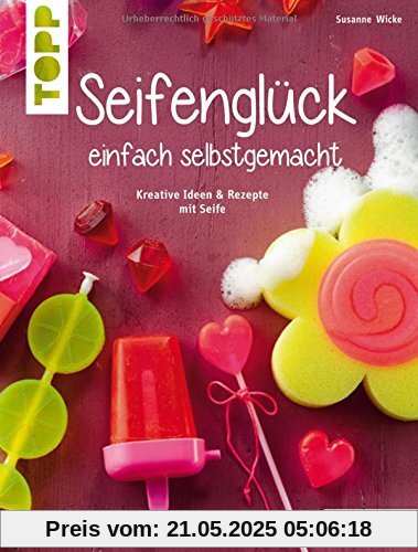 Seifenglück einfach selbstgemacht (kreativ.kompakt.): Kreative Ideen & Rezepte mit Seife