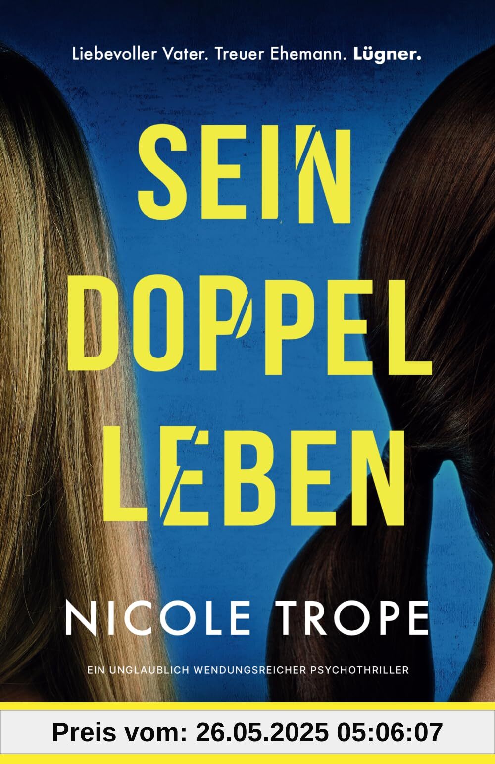Sein Doppelleben: Ein unglaublich wendungsreicher Psychothriller