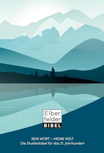 Sein Wort - meine Welt: Die Studienbibel für das 21. Jahrhundert (Elberfelder Bibel)