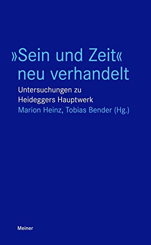 »Sein und Zeit« neu verhandelt: Untersuchungen zu Heideggers Hauptwerk (Blaue Reihe)