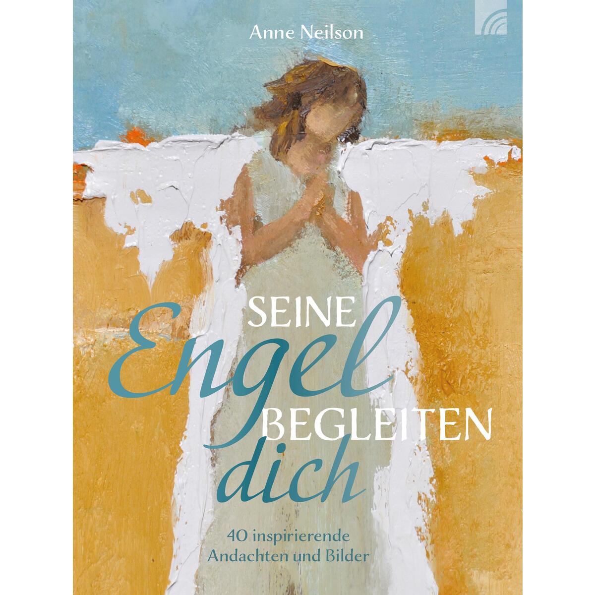 Seine Engel begleiten dich Seine Engel begleiten dich von Brunnen-Verlag GmbH