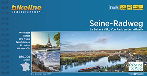 Seine-Radweg: La Seine à Vélo, Von Paris an den Atlantik. 1:50.000, 420 km, wetterfest/reißfest, GPS-Tracks Download, LiveUpdate (Bikeline Radtourenbücher) von Esterbauer GmbH