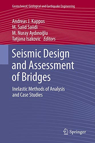 Seismic Design and Assessment of Bridges: Inelastic Methods of Analysis and Case Studies (Geotechnical, Geological and Earthquake Engineering, Band 21)