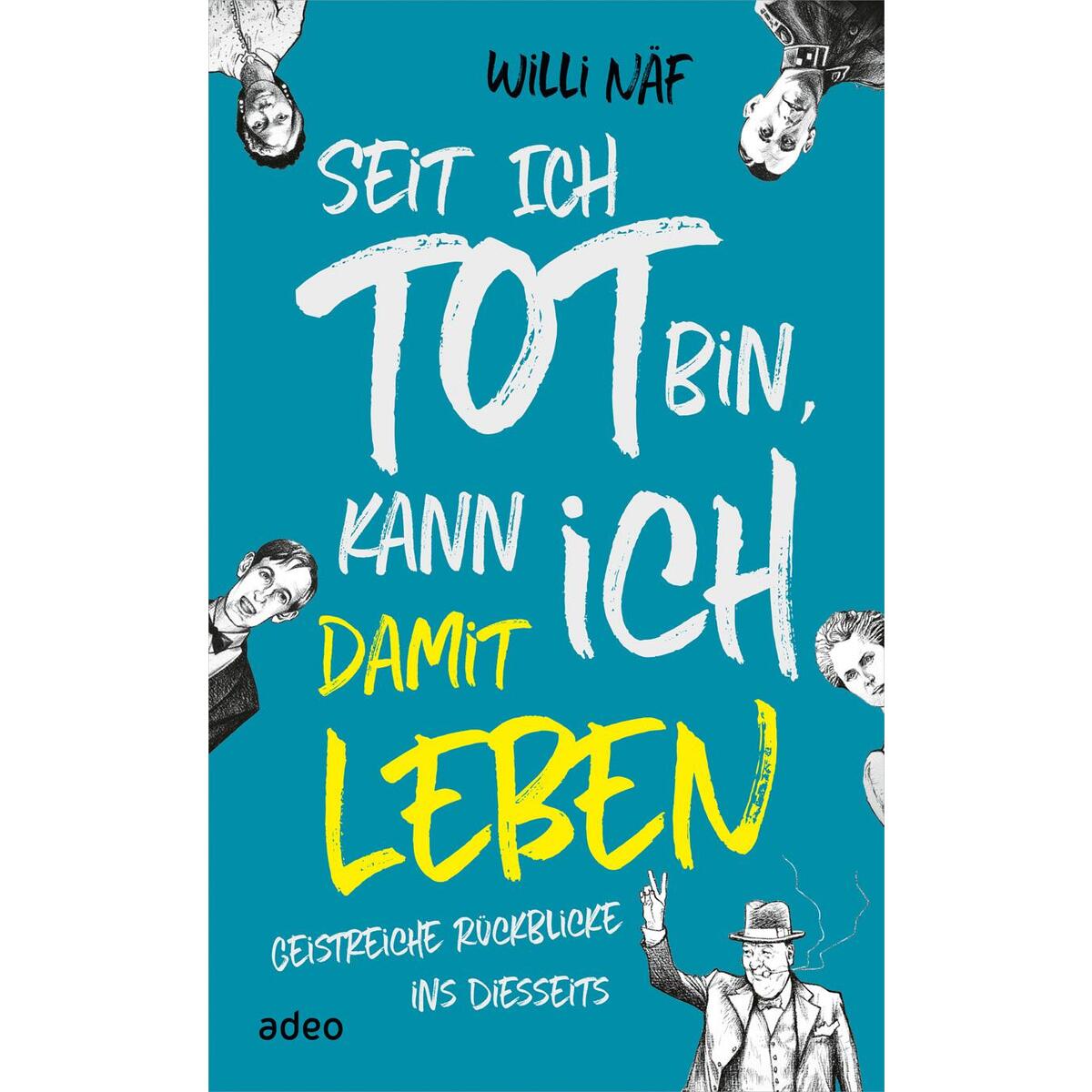 Seit ich tot bin, kann ich damit leben Seit ich tot bin, kann ich damit leben von Adeo Verlag