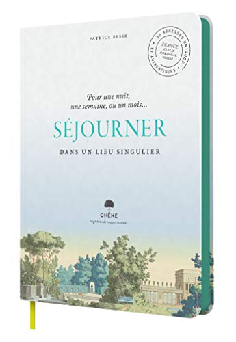 Séjourner dans un lieu singulier: 50 adresses uniques et authentiques von CHÊNE