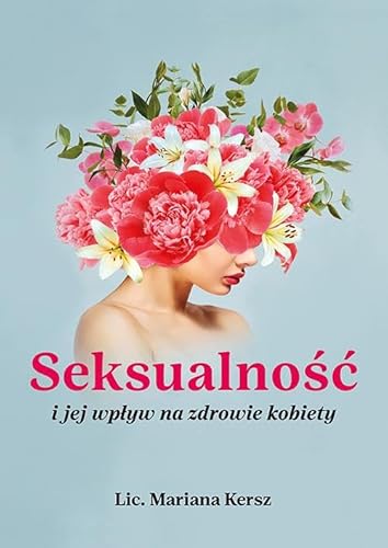 Seksualność i jej wpływ na zdrowie kobiety von Aba