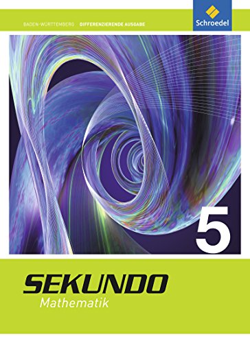 Sekundo - Ausgabe 2015 für Baden-Württemberg: Schülerband 5 (Sekundo - Mathematik für differenzierende Schulformen: Ausgabe 2015 für Baden-Württemberg) von Schroedel Verlag GmbH