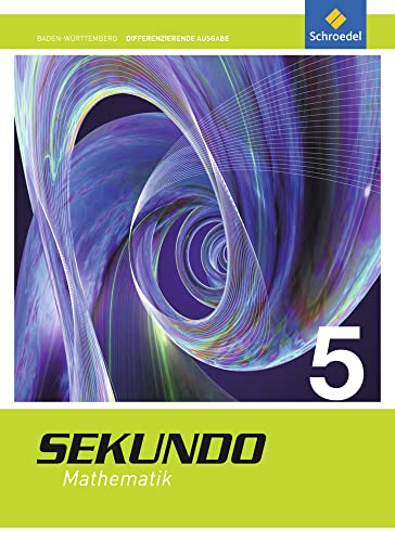Sekundo - Ausgabe 2015 für Baden-Württemberg: Schülerband 5 (Sekundo - Mathematik für differenzierende Schulformen: Ausgabe 2015 für Baden-Württemberg) Sekundo - Ausgabe 2015 für Baden-Württemberg: Schülerband 5 (Sekundo - Mathematik für differenzierende Schulformen: Ausgabe 2015 für Baden-Württemberg)