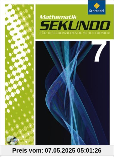 Sekundo: Mathematik für differenzierende Schulformen - Ausgabe 2009: Schülerband 7 mit CD-ROM