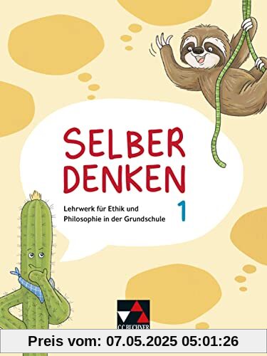 Selber denken / Selber denken 1: Lehrwerk für Ethik und Philosophie in der Grundschule (Selber denken: Lehrwerk für Ethik und Philosophie in der Grundschule)