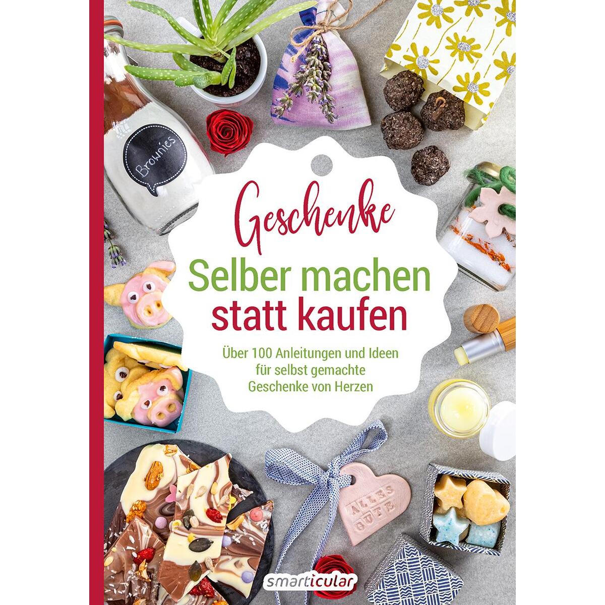 Selber machen statt kaufen - Geschenke Selber machen statt kaufen - Geschenke von smarticular Verlag