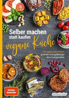 Selber machen statt kaufen - Vegane Küche von Smarticular Verlag