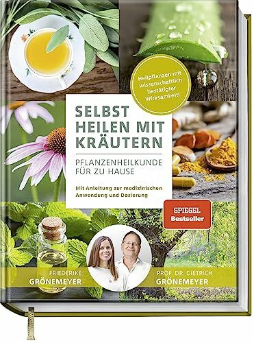 Selbst Heilen mit Kräutern: Pflanzenheilkunde für zu Hause - Mit Anleitung zur medizinischen A... Selbst Heilen mit Kräutern: Pflanzenheilkunde für zu Hause - Mit Anleitung zur medizinischen A...