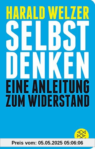 Selbst denken: Eine Anleitung zum Widerstand (Fischer TaschenBibliothek)