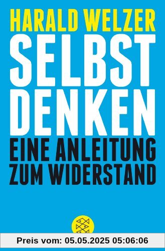 Selbst denken: Eine Anleitung zum Widerstand