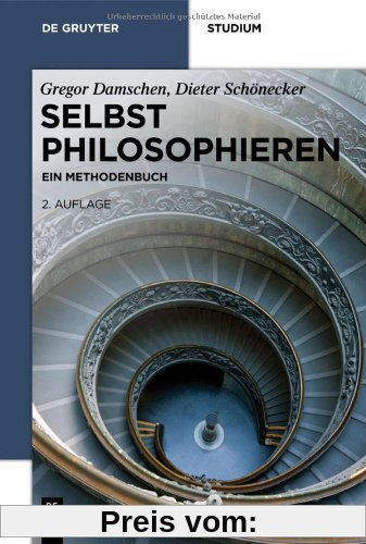 Selbst philosophieren: Ein Methodenbuch (de Gruyter Studium)