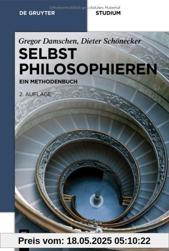 Selbst philosophieren: Ein Methodenbuch (de Gruyter Studium)