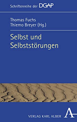 Selbst und Selbststörungen (Schriftenreihe der DGAP, Band 8) von Verlag Karl Alber
