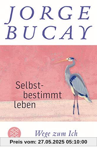Selbstbestimmt leben: Wege zum Ich Selbstbestimmt leben: Wege zum Ich