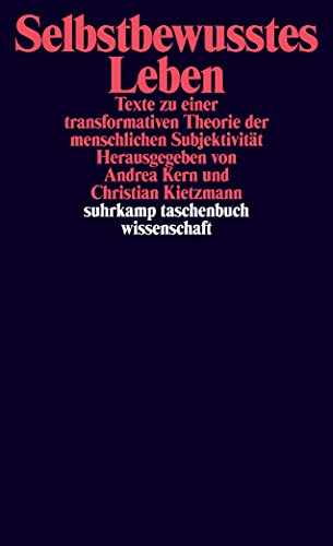 Selbstbewusstes Leben: Texte zu einer transformativen Theorie. der menschlichen Subjektivität (suhrkamp taschenbuch wissenschaft)