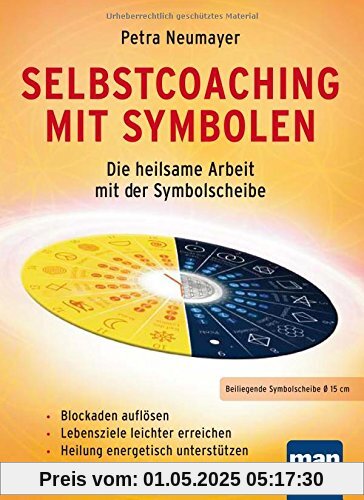 Selbstcoaching mit Symbolen. Die heilsame Arbeit mit der Symbolscheibe: Blockaden auflösen / Lebensziele leichter erreichen / Heilung energetisch unterstützen. Mit Symbolscheibe (Durchm.: 15 cm)