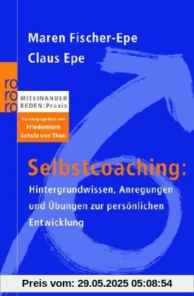 Selbstcoaching:: Hintergrundwissen, Anregungen und Übungen zur persönlichen Entwicklung