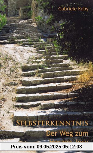 Selbsterkenntnis, der Weg zum Herzen Jesu Selbsterkenntnis, der Weg zum Herzen Jesu