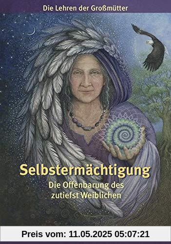 Selbstermächtigung: Die Offenbarung des zutiefst Weiblichen – Die Lehren der Großmütter