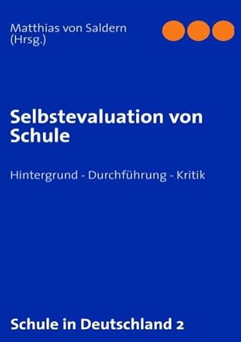 Selbstevaluation von Schule: Hintergrund - Durchführung - Kritik von BoD – Books on Demand